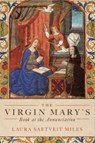 The Virgin Mary's Book at the Annunciation - Professor Laura Saetveit Miles - 9781843846284