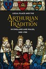 Local Place and the Arthurian Tradition in England and Wales, 1400-1700 - Dr Mary Bateman - 9781843847700