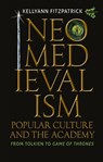 Neomedievalism, Popular Culture, and the Academy - Kelly Ann (Person) Fitzpatrick - 9781843847786