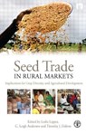 Seed Trade in Rural Markets - Leslie Lipper ; C. Leigh Anderson ; Timothy J. Dalton - 9781844077854