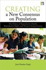 Creating a New Consensus on Population - Jyoti Shankar Singh - 9781844079063