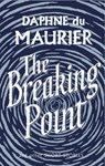 The Breaking Point - Daphne du Maurier - 9781844085750