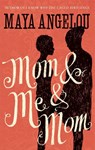 Mom and Me and Mom - Dr Maya Angelou - 9781844089154