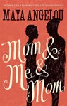 Mom and Me and Mom - Dr Maya Angelou - 9781844089154