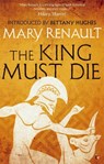 The King Must Die - Mary Renault - 9781844089635