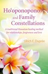 Ho'oponopono and Family Constellations - Ulrich E. Dupree - 9781844097173