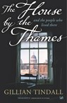 The House By The Thames - Gillian Tindall - 9781844130948