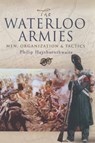 Waterloo Armies, The: Men, Organization and Tactics - Philip J. Haythornthwaite - 9781844155996