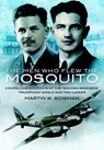 Men Who Flew the Mosquito: Compelling Account of the 'Wooden Wonders' Triumphant World War 2 Career - Martin Bowman - 9781844158911