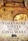 Yorkshire Sieges of the Civil Wars - David Cooke - 9781844159178