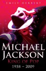 Michael Jackson King of Pop 1958-2009 - Emily Herbert - 9781844548972