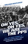 Oh Yes, Oh Yes, We are the PPS - William Routledge - 9781844549948