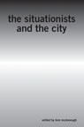 The Situationists and the City - Tom McDonough - 9781844673643