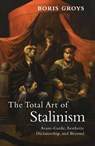 The Total Art of Stalinism - Boris Groys - 9781844677078