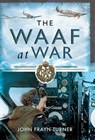 The WAAF at War - John Frayn Turner - 9781844682546