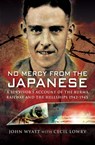 No Mercy from the Japanese - Cecil Lowry ; John Wyatt - 9781844684526