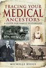 Tracing Your Medical Ancestors - Michelle Higgs - 9781844686629