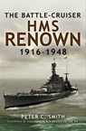 The Battle-Cruiser HMS Renown, 1916–48 - Peter C. Smith - 9781844687206