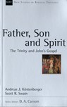 Father, Son and Spirit - Andreas J Kostenberger - 9781844742530