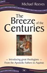 The Breeze of the Centuries - Dr Michael Reeves - 9781844744152