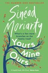 Yours, Mine, Ours - Sinéad Moriarty - 9781844885404