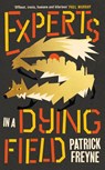 Experts in a Dying Field - Patrick Freyne - 9781844886982