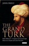 The Grand Turk - John Freely - 9781845117047