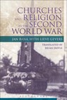 Churches and Religion in the Second World War - JAN (UNIVERSITY OF LEIDEN,  Netherlands) Bank ; Lieve (Catholic University of Leuven, Belgium) Gevers - 9781845208226