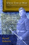 Uncle Tom at War - From Penmachno to Prison Camp - Hywel Roberts - 9781845242244