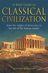 A Brief Guide to Classical Civilization - Dr Stephen P. Kershaw - 9781845298869