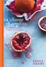 A Change of Appetite - Diana Henry - 9781845337841