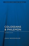 Colossians & Philemon: So Walk In Him - John Woodhouse - 9781845506322