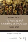 Scotland: The Making and Unmaking of the Nation c.1100-1707 - Alan R. (Senior Lecturer in History MacDonald ; Bob (CUF Lecturer Harris - 9781845860059