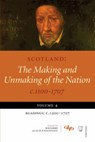 Scotland: The Making and Unmaking of the Nation c.1100-1707 - Alan R. (Senior Lecturer in History MacDonald ; Bob (CUF Lecturer Harris - 9781845860295