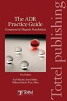 The ADR Practice Guide - KARL J. MACKIE ; DAVID (SOLICITOR,  Partner, Glovers and Board Director, CEDR) Miles ; William Marsh ; Tony Allen - 9781845923143
