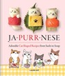 Ja-Purr-Nese Adorable Cat-shaped Recipes from Sushi to Soup - Laure Kie - 9781846016677