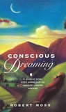 Conscious Dreaming - Robert Moss - 9781846044243
