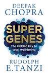 Super Genes - Dr Deepak Chopra ; Rudolph E. Tanzi - 9781846045035