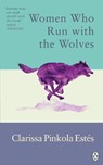 Women Who Run With The Wolves - Clarissa Pinkola Estes - 9781846046940