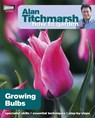 Alan Titchmarsh How to Garden: Growing Bulbs - Alan Titchmarsh - 9781846074073