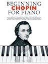 Beginning Chopin For Piano - Music Sales - 9781846097430