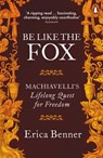 Be Like the Fox - Erica Benner - 9781846147081