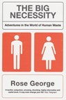 The Big Necessity - Rose George - 9781846270703