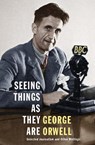 Seeing Things as They Are - George Orwell - 9781846558993