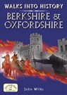 Walks into History: Berkshire and Oxfordshire - WILKS,  John - 9781846740695