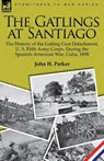 The Gatlings at Santiago - John H Parker - 9781846779114