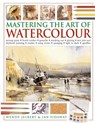 Mastering the Art of Watercolour - Wendy Jelbert ; Ian Sidaway - 9781846810923