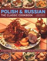 Polish & Russian: The Classic Cookbook: 70 Traditional Dishes Shown Step by Step in 250 Photographs - Lesley Chamberlain - 9781846813023
