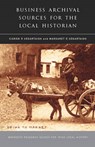 Business Archival Sources for the Local Historian -  - 9781846821349