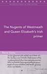 The Nugents of Westmeath and Queen Elizabeth's Irish Primer - Denis Casey - 9781846826085